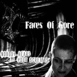 Faces Of Gore : Nobody Hears Your Screams